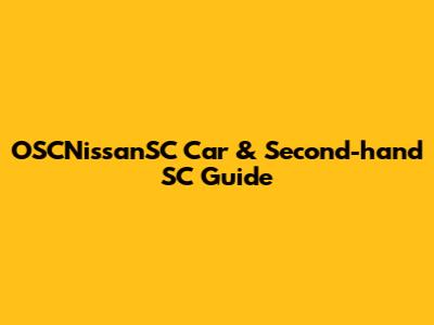 OSCNissanSC Car & Second-hand SC Guide