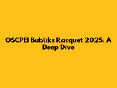 OSCPEI Bublik's Racquet 2025: A Deep Dive